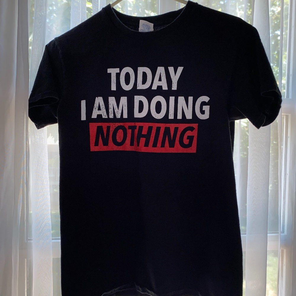 "I'm Doing Nothing Today" Shirt